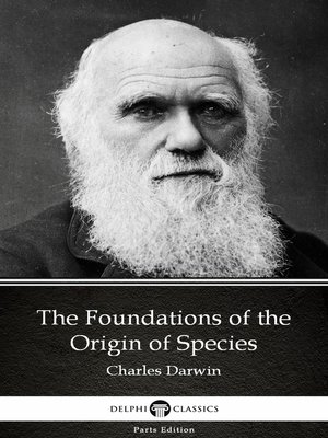 cover image of The Foundations of the Origin of Species by Charles Darwin--Delphi Classics (Illustrated)